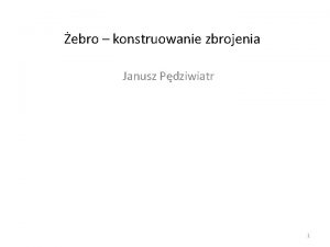 ebro konstruowanie zbrojenia Janusz Pdziwiatr 1 Konstruowanie zginanie