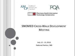 SNOMED CROSSWALK DEVELOPMENT MEETING July 12 13 2016