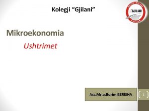 Kolegji Gjilani Mikroekonomia Ushtrimet Ass Mr sc Burim