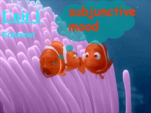 Unit 1 Grammar subjunctive mood Id rather be