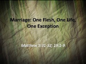 Marriage One Flesh One Life One Exception Matthew