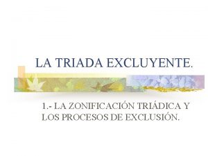 LA TRIADA EXCLUYENTE 1 LA ZONIFICACIN TRIDICA Y