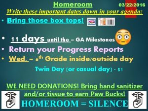 Homeroom 03222016 Write these important dates down in