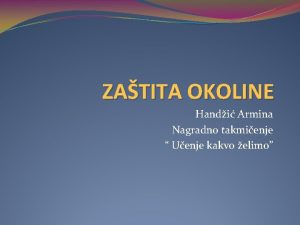 ZATITA OKOLINE Handi Armina Nagradno takmienje Uenje kakvo