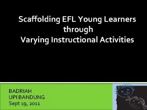 Scaffolding EFL Young Learners through Varying Instructional Activities