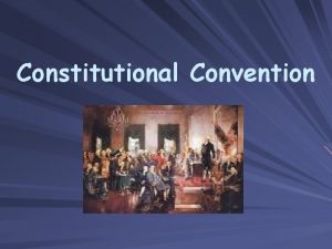 Constitutional Convention September 17 1787 Philadelphia PA Purpose