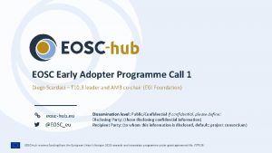 EOSC Early Adopter Programme Call 1 Diego Scardaci