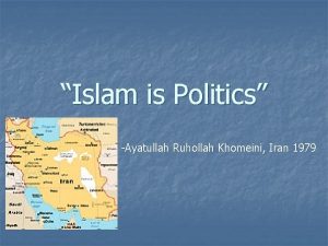 Islam is Politics Ayatullah Ruhollah Khomeini Iran 1979