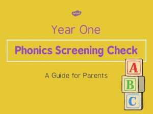 Year One Phonics Screening Check A Guide for