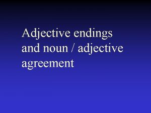 Adjective endings and noun adjective agreement Describing people