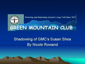 Shadowing of GMCs Susan Shea By Nicole Rowand