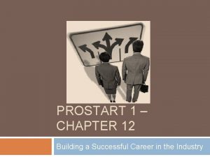 PROSTART 1 CHAPTER 12 Building a Successful Career