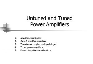 Untuned and Tuned Power Amplifiers 1 2 3