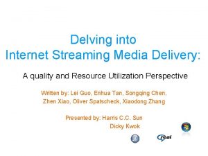Delving into Internet Streaming Media Delivery A quality
