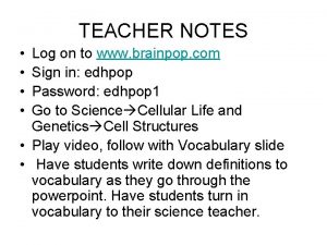 TEACHER NOTES Log on to www brainpop com