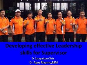 Developing effective Leadership skills for Supervisor Di Sampaikan