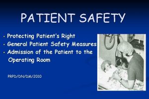 PATIENT SAFETY Protecting Patients Right General Patient Safety