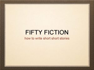 FIFTY FICTION how to write short stories FIFTY