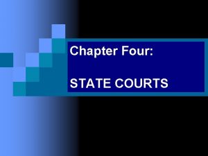 Chapter Four STATE COURTS LEVELS of STATE COURTS