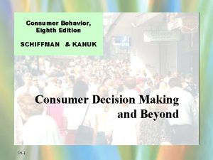 Consumer Behavior Eighth Edition SCHIFFMAN KANUK Consumer Decision