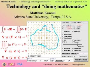 Matthias Kawski Technology and doing mathematics University of