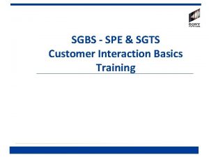 SGBS SPE SGTS Customer Interaction Basics Training Agenda