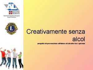 Creativamente senza alcol progetto di prevenzione allabuso di