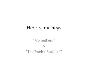 Heros Journeys Prometheus The Twelve Brothers Heros Journey