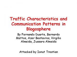 Traffic Characteristics and Communication Patterns in Blogosphere By