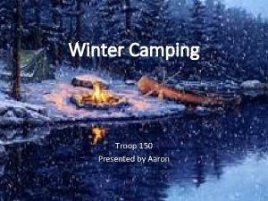 Winter Camping Troop 150 Presented by Aaron TEST