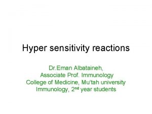 Hyper sensitivity reactions Dr Eman Albataineh Associate Prof