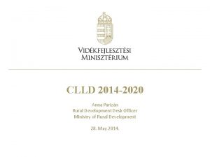 CLLD 2014 2020 Anna Parizn Rural Development Desk