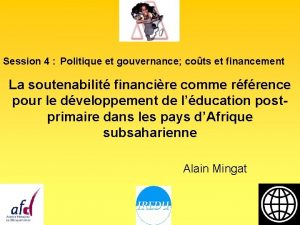 Session 4 Politique et gouvernance cots et financement