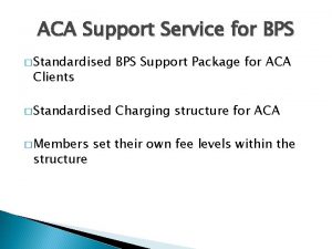 ACA Support Service for BPS Standardised BPS Support