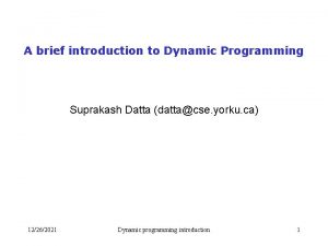 A brief introduction to Dynamic Programming Suprakash Datta