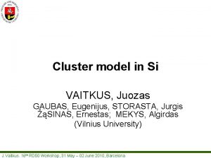 Cluster model in Si VAITKUS Juozas GAUBAS Eugenijus