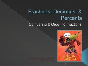 Fractions Decimals Percents Comparing Ordering Fractions Click on