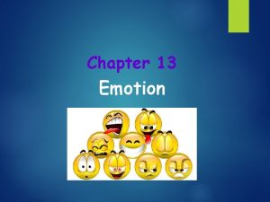 Chapter 13 Emotion On a separate piece of