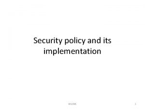 Security policy and its implementation WUCM 1 1