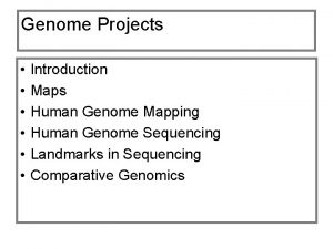 Genome Projects Introduction Maps Human Genome Mapping Human