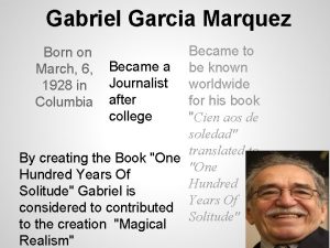 Gabriel Garcia Marquez Became to Became a be