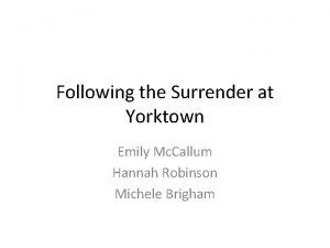 Following the Surrender at Yorktown Emily Mc Callum