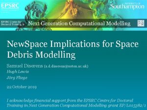 New Space Implications for Space Debris Modelling Samuel