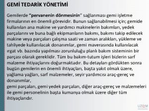 GEM TEDARK YNETM Gemilerde pervanenin dnmesinin salanmas gemi