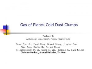 Gas of Planck Cold Dust Clumps Yuefang Wu