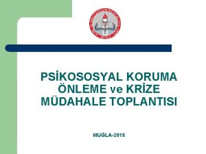PSKOSOSYAL KORUMA NLEME ve KRZE MDAHALE TOPLANTISI MULA2018