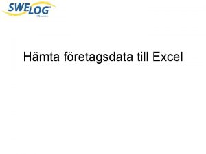 Hmta fretagsdata till Excel Det gr till s