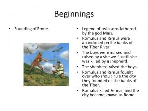 Beginnings Founding of Rome Legend of twin sons