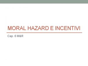 MORAL HAZARD E INCENTIVI Cap 6 MR Moral