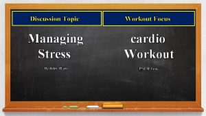 Discussion Topic Workout Focus Managing Stress cardio Workout